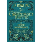 Legend&aacute;s &aacute;llatok: Grindelwald bűntettei - Az eredeti forgat&oacute;k&ouml;nyv - J. K. Rowling