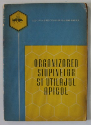 ORGANIZAREA STUPINELOR SI UTILAJUL APICOL , 1963 foto