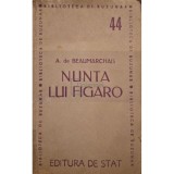 A. de Beaumarchais - Nunta lui Figaro (Editia: 1946)
