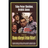 Hazugs&aacute;g, hogy Obama elkergeti Orb&aacute;n Viktort! - Tőke P&eacute;ter (Peter Sheldon)
