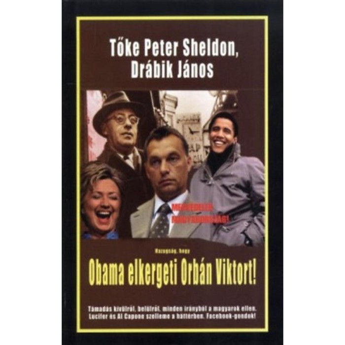 Hazugs&aacute;g, hogy Obama elkergeti Orb&aacute;n Viktort! - Tőke P&eacute;ter (Peter Sheldon)