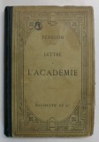 LETTRE A L &#039;ACADEMIE par FENELON , 1902