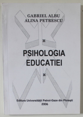 PSIHOLOGIA EDUCATIEI de GABRIEL ALBU si ALINA PETRESCU , 2006 foto