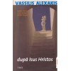 Vassilis Alexakis - Dupa Isus Hristos - 134888