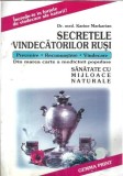 Secretele vindecatorilor rusi. Din marea carte a medicinii populare. Sanatate cu mijloace naturale - Karine Markarian