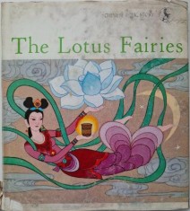 The Lotus Fairies. Adapted by Xiao Ju. Drawings by Hu Libin (supracoperta putin uzata)