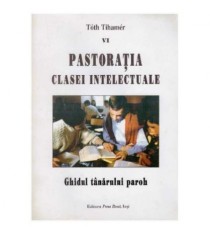 Toth Tihamer - Pastoratia clasei intelectuale - ghidul tanarului foto