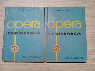 OPERA ROMANEASCA - 2 Vol.- Octavian L. Cosma - Muzicala, 1962, 232+332 p. foto