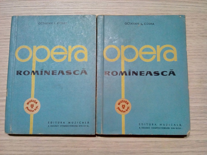 OPERA ROMANEASCA - 2 Vol.- Octavian L. Cosma - Muzicala, 1962, 232+332 p.
