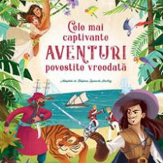 Cele mai captivante aventuri povestite vreodata - Stefania Leonardi Hartley