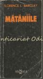 Mataniile - Florence L. Barclay, Editura Signata, Timisoara, 1991, Roman, 360 pagini