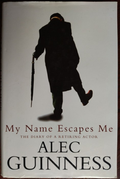 ALEC GUINNESS - MY NAME ESCAPES ME: THE DIARY OF A RETIRING ACTOR (LONDON, 1996)