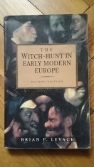 Brian P Levack - The Witch-Hunt in Early Modern Europe (Vanatoarea de vrajitoare in Europa 1450-1750) istoria vrajitoriei vrajitorie magie oculta RARA