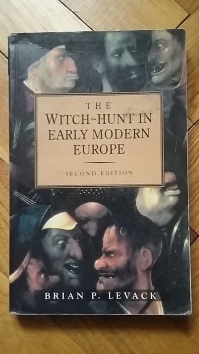Brian P Levack - The Witch-Hunt in Early Modern Europe (Vanatoarea de vrajitoare in Europa 1450-1750) istoria vrajitoriei vrajitorie magie oculta RARA
