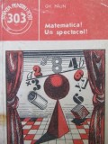 Matematica ! Un spectacol ! - Gh. Paun