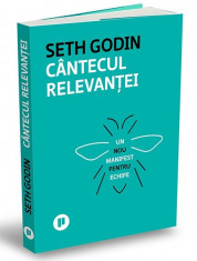 Cantecul relevantei. Un nou manifest pentru echipe - Seth Godin foto