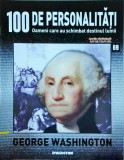 100 de personalitati. Oameni care au schimbat destinul lumii. George - Deagostini, Biografii, Memorii, 2007, brosata