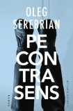 Pe contrasens - Oleg Serebrian - Editura Cartier