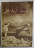 DEDICATIA LUI PETRU DUMITRIU PE VOLUMUL SAU &#039; DRUM FARA PULBERE &#039; , 1951