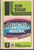 Cumpara ieftin Contacte cu Universul Invizibil - Ion Tugui, Mircea Ganga - Matematica, Algebra - Bucuresti 1993
