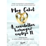 A neveletlen hercegnő napl&oacute;ja 11. - A hercegnő f&eacute;rjhez megy - Meg Cabot