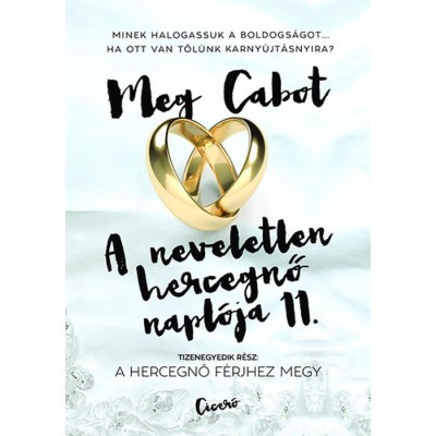 A neveletlen hercegnő napl&amp;oacute;ja 11. - A hercegnő f&amp;eacute;rjhez megy - Meg Cabot foto