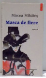 MASCA DE FIERE de MIRCEA MIHAIES, 2000, Polirom