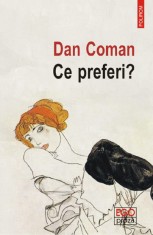 Ce preferi? - Dan Coman - Polirom