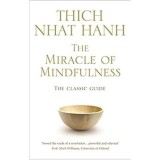 The Miracle of Mindfulness: The Classic Guide