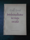 GALL ERNO - INTELECTUALITATEA IN VIATA SOCIALA
