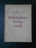 GALL ERNO - INTELECTUALITATEA IN VIATA SOCIALA