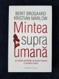 Mintea supraumana sau despre genialitate &ndash; Berit Brogaard, Kristian Marlow, Humanitas