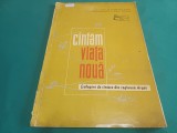 C&Icirc;NTĂM VIAȚĂ NOUĂ * CULEGERE DE C&Icirc;NTECE DIN REGIUNEA ARAD * 1962 * 3 4 1