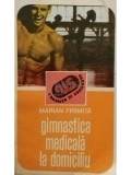 Marian Firimita - Gimnastica medicala la domiciliu (editia 1989)