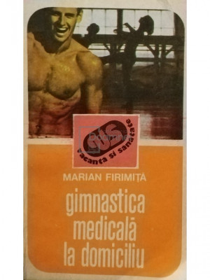 Marian Firimita - Gimnastica medicala la domiciliu (editia 1989) foto