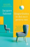 Cumpara ieftin Singuratatea in doi nu e pentru noi. Editia a II - a, Curtea Veche