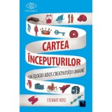 Cartea inceputurilor. Un elogiu adus creativitatii umane, Stewart Ross, Niculescu