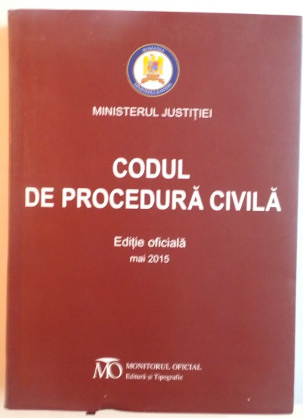CODUL DE PROCEDURA CIVILA, EDITIE OFICIALA, MAI 2015