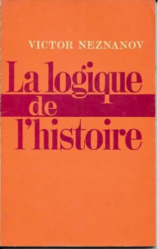 La logique de l&#039;histoire / Victor Neznanov