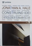 Construind idei. O introducere in teoria arhitecturii - Jonathan A. Hale (pagini desprinse) (cateva sublinieri in creion)