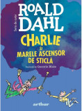 Charlie și Marele Ascensor de Sticlă | format mare - Hardcover - Roald Dahl - Arthur, 2019