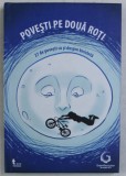 POVESTI PE DOUA ROTI , 27 DE POVESTI CU SI DESPRE BICICLETA , 2013