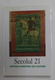 SECOLUL 21 - PUBLICATIE PERIODICA DE SINTEZA - SUBIECT - CAPITALE EUROPENE AL CULTURII , NR. 7 - 12 , 2008