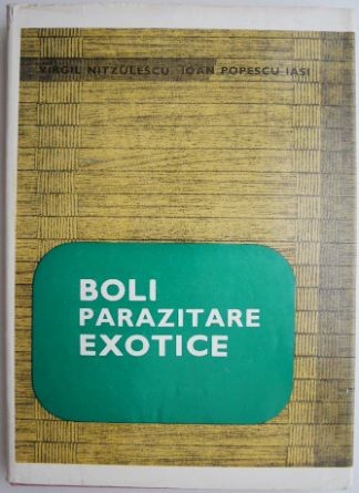 Boli parazitare exotice &ndash; Virgil Nitzulescu