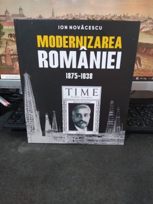 Ion Novăcescu, Modernizarea Rom&amp;acirc;niei, 1875-1938, Tribuna, Cluj Napoca 2021, 081 foto