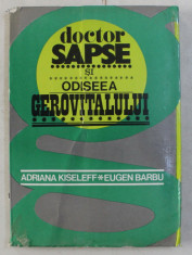 DOCTOR SAPSE SI ODISEEA GEROVITALULUI de ADRIANA KISELEFF si EUGEN BARBU , 1977 *COPERTA UZATA foto