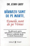 BARBATII SUNT DE PE MARTE, FEMEILE SUNT DE PE VENUS-DR. JOHN GRAY-355977