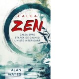Calea Zen. Calea spre starea de calm si liniste interioara - Alan Watts, Iulia Waniek