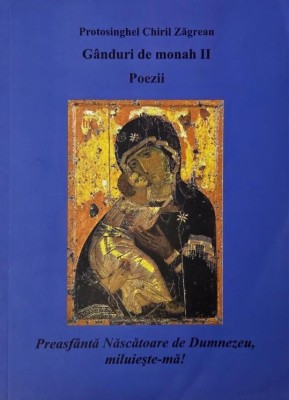 Ganduri de monah II (Poezii) - Protosinghel Chiril Zagrean foto