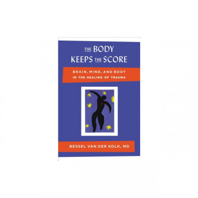 The Body Keeps the Score: Brain, Mind, and Body in the Healing of Trauma foto
